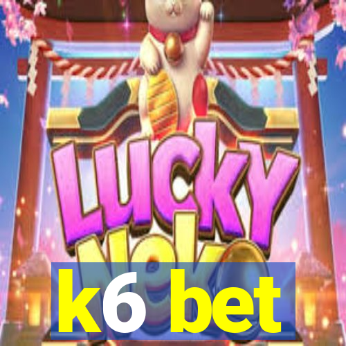 k6 bet